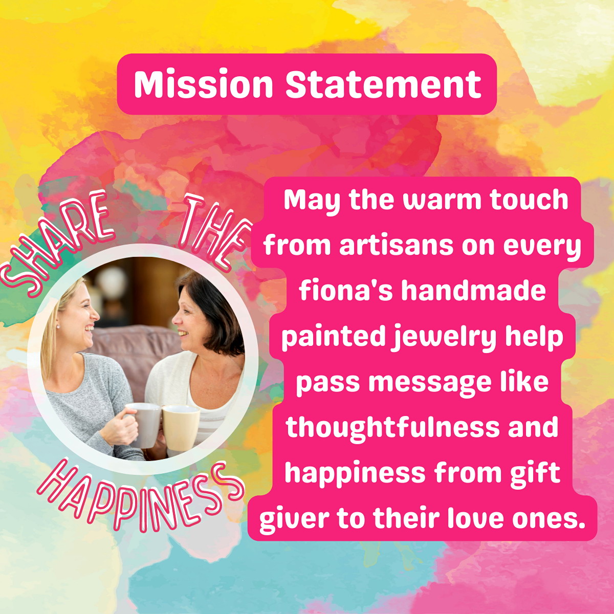 Fionaaccessories.com mission statement: Share the happiness.